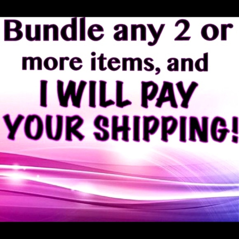 Bundle two items and you get free shipping!!